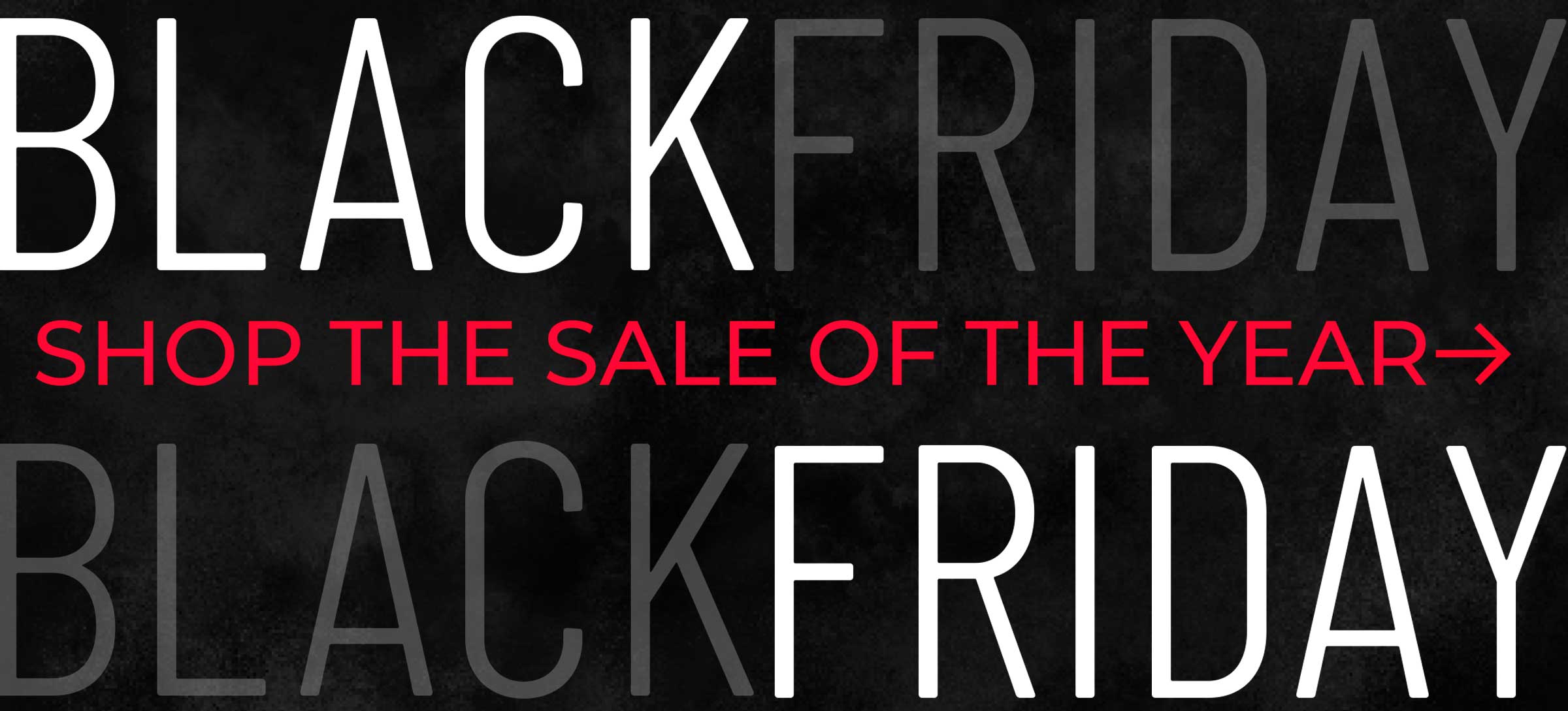 Black Friday - Shop the Sale of the Year